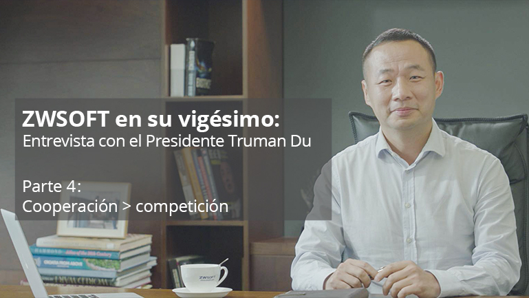 Entrevista con el CEO de ZWSOFT - Parte 4 - Cooperación > Competición