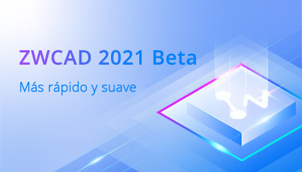 ZWCAD 2021 Beta ya está disponible para probar